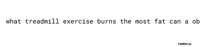 What Treadmill Exercise Burns The Most Fat Oxy Diet Pill Pandit 